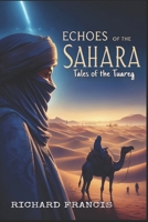 ECHOES OF THE SAHARA: Tales of the Tuareg B0DPJ51J1H Book Cover