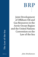 Joint Development of Offshore Oil and Gas Resources in the Arctic Ocean Region and the United Nations Convention on the Law of the Sea 9004380094 Book Cover