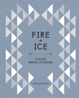 Fire and Ice: Classic Nordic Cooking 1607746107 Book Cover