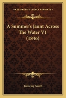 A Summer's Jaunt Across The Water V1 1120132150 Book Cover