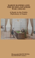Baron Kaneko and the Russo-Japanese War (1904-05): A Study in the Public Diplomacy of Japan 0557088313 Book Cover