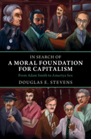 In Search of a Moral Foundation for Capitalism: From Adam Smith to Amartya Sen 100943439X Book Cover