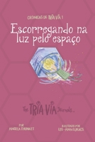 Crônicas de VIA TRIA 1: Escorregando na luz pelo espaço 1989269354 Book Cover