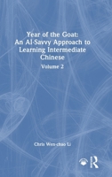 Year of the Goat: An AI-Savvy Approach to Learning Intermediate Chinese: Volume 2 1041001312 Book Cover