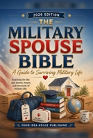 The Military Spouse Bible: A Guide to Surviving Military Life B0H59WVNC9 Book Cover