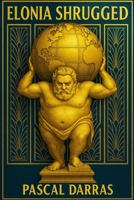 Elonia Shrugged B0FVRRDZWG Book Cover