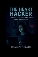 The Heart Hacker: The Lies That Stole Margaret’s Heart and Fortune B0FWRRS1XM Book Cover