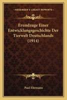 Erundzuge Einer Entwicklungsgeschichte Der Tierwelt Deutschlands (1914) 1161011382 Book Cover