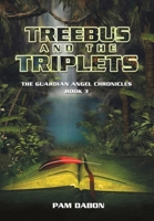 Treebus and the Triplets: The Guardian Angel Chronicles Book 3 1664171738 Book Cover