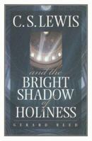 C.S. Lewis and the Bright Shadow of Holiness 0834117525 Book Cover