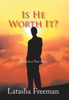 Is He Worth It?: Based on a True Story 1436328179 Book Cover