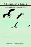 Chicken on a Leash: Lessons in Strength of Mind 1403342946 Book Cover