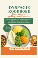 DYSFAGIE KOOKBOEK VOOR NIEUW GEDIAGNOSTICEERDE: De essentiële gids voor veilige, voedzame en heerlijke maaltijden die het slikken gemakkelijker en aangenamer maken (Dutch Edition) B0FPMLBJYR Book Cover