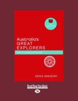 Australia's Great Explorers 1458774627 Book Cover