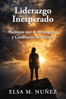 Liderazgo Inesperado: Heroínas que se Arriesgaron y Cambiaron la Historia (Spanish Edition) B0HC4FMVF5 Book Cover