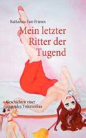 Mein letzter Ritter der Tugend: Geschichten einer singenden Toilettenfrau 3842358075 Book Cover