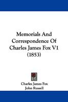 Memorials And Correspondence Of Charles James Fox V1 1165608928 Book Cover