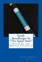 Sandy Broadburger in the Spirit Stick: Stuck in the Middlke 154234185X Book Cover