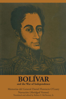 Bolívar and the War of Independence: Memorias del General Daniel Florencio O’Leary, Narración 0292707150 Book Cover