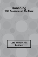 Coaching, With Anecdotes Of The Road 9368395381 Book Cover