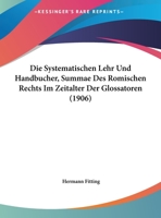 Die Systematischen Lehr Und Handbucher, Summae Des Romischen Rechts Im Zeitalter Der Glossatoren 1162427868 Book Cover