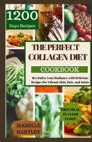 The Perfect Collagen Diet Cookbook: Revitalize Your Radiance with Delicious Recipes for Vibrant Skin, Hair, and Joints B0CR6QGM56 Book Cover