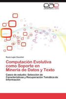 Computacion Evolutiva Como Soporte En Mineria de Datos y Texto 3659010820 Book Cover