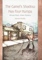 The Camel's Shadow Has Four Humps: African Myth, Urban Mystery 1462060102 Book Cover
