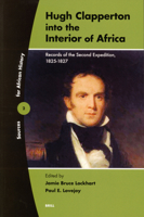 Hugh Clapperton into the Interior of Africa: Records of the Second Expedition, 1825-1827 (Sources for African History) 9004141553 Book Cover