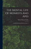 The Mental Life of Monkeys and Apes 1514787695 Book Cover