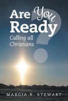 Are You Ready?: Calling All Christians 1460293053 Book Cover