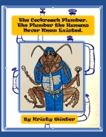 The Cockroach Plumber. The Plumber The Humans Never Knew Existed. B0BQ9FQ62R Book Cover