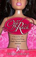 Off the Rack: Chronicles of a thirty-something, single, breast cancer survivor. 1928782221 Book Cover