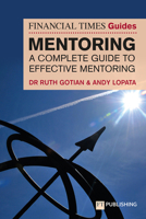 The Financial Times Guide to Mentoring: A Complete Guide to Effective Mentoring 1292726687 Book Cover
