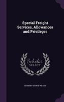 Special Freight Services, Allowances and Privileges 1355268613 Book Cover