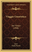 Viaggio Umoristico: Nei Theatri (1908) 1144304040 Book Cover