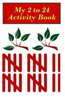 My 2 to 24 Activity Book (My First Book Series) (Volume 5) 1981791752 Book Cover