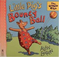 Little Pig"s Bouncy Ball 0763601268 Book Cover