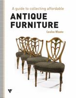 Guide to Collecting Affordable Antique Furniture 1908126337 Book Cover