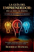 La Guía del Emprendedor: Un MBA al alcance de tu bolsillo. Estrategia, marketing, ventas y finanzas para construir un negocio sólido. (Spanish Edition) 8409846144 Book Cover