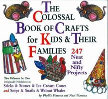 The Colossal Book of Crafts for Kids and Their Families: 247 Neat and Nifty Projects 1884822576 Book Cover