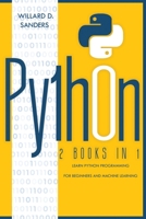 Python: 2 books in 1: learn python programming for beginners and machine learning 180113121X Book Cover