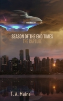 Season of The End Times: The Rapture: The Rapture (The Season of The End Times) B08DBHD3CR Book Cover
