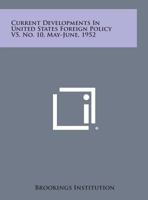 Current Developments in United States Foreign Policy V5, No. 10, May-June, 1952 1258656140 Book Cover