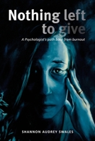 Nothing Left to Give: A Psychologist's path back from burnout, journaling for mental health B0CJXBMJD9 Book Cover