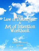 The Law of Distraction & Art of Intention Workbook 1497453437 Book Cover