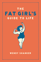 The Fat Girl's Guide to Life 1582345538 Book Cover