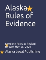 Alaska Rules of Criminal Procedure: Complete Rules as Revised through May 15, 2020 B088N68L9B Book Cover