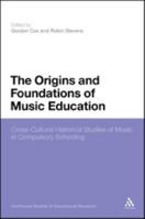 Origins and Foundations of Music Education: Cross-Cultural Historical Studies of Music in Compulsory Schooling 1847062075 Book Cover