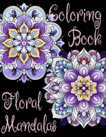 Floral Mandala Coloring Book: Intricate Floral Mandalas for Adults and Cbildren B0CGGFD656 Book Cover